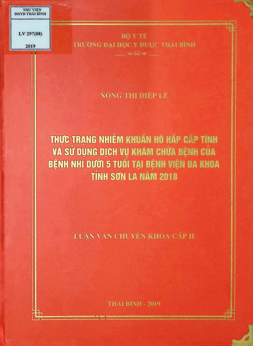 Thực trạng nhiễm khuẩn hô hấp cấp tính và sử dụng dịch vụ khám chữa bệnh của bệnh nhi dưới 5 tuổi tại Bệnh viện Đa khoa tỉnh Sơn La năm 2018