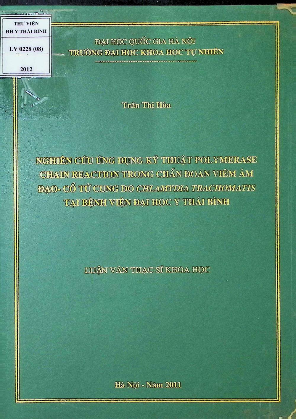 Nghiên cứu ứng dụng kỹ thuật POLIMERASE CHAIN REACTION trong chẩn đoán viêm âm đạo cổ tử cung do CHLAMYDIA TRACHOMATIS tại bệnh viện Đại học Y Thái Bình