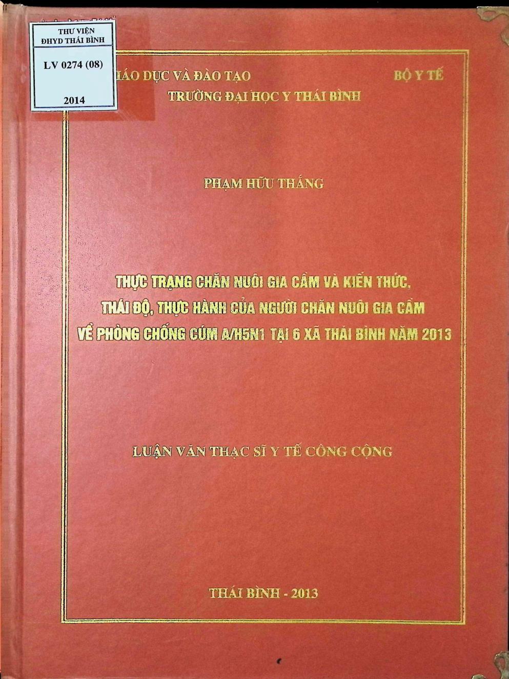 Thực trạng chăn nuôi gia cầm kiến thức thái độ thực hành của người chăn nuôi gia cầm về phòng chống cúm AH5N1 tại 6 xã Thái Bình năm 2013