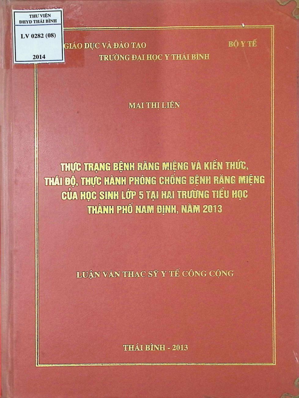 Thực trạng bệnh răng miệng thái độ, kiến thức và thực hành phòng chống bệnh răng miệng của học sinh lớp 5 tại 2 trường tiểu học thành phố Nam Định năm 2013