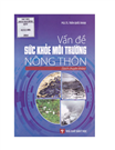 Vấn đề sức khỏe môi trường nông thôn.