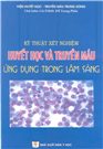 Kỹ thuật xét nghiệm huyết học – truyền máu ứng dụng trong lâm sàng.