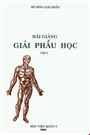 bài giảng giải phẫu học.Tập I.
