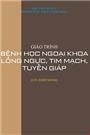 Giáo trình bệnh học ngoại khoa lồng ngực, tim mạch, tuyến giáp