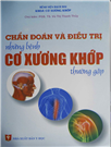 Chẩn đoán và điều trị những bệnh cơ xương khớp thường gặp