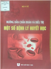 Hướng dẫn chẩn đoán và điều trị một số bệnh lý huyết học.