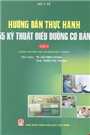 Hướng dẫn thực hành 55 kỹ thuật điều dưỡng cơ bản, Tập II.