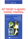 Kỹ thuật Xquang thông thường Tập 1