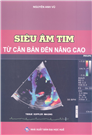 Siêu âm tim từ căn bản đến nâng cao. Tái bản lần thứ nhất có bổ sung và sửa chữa