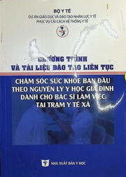 Chương trình và tài liệu đào tạo liên tục chăm sóc sức khỏe ban đầu theo nguyên lý y học gia đình dành cho bác sỹ làm việc tại trạm y tế xã