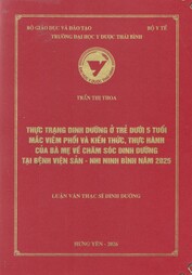 Thực trạng dinh dưỡng ở trẻ dưới 5 tuổi mắc viêm phổi và kiến thức, thực hành của bà mẹ về chăm sóc dinh dưỡng tại Bệnh viện Sản - Nhi Ninh Bình năm 2025