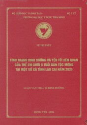 Tình trạng dinh dưỡng và yếu tố liên quan của trẻ em dưới 5 tuổi dân tộc Mông tại một số xã tỉnh Lào Cai năm 2025