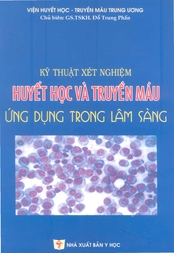 Kỹ thuật xét nghiệm huyết học – truyền máu ứng dụng trong lâm sàng